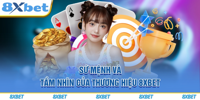 8XBET VIP ⚡ App Cá Cược Bóng Đá Uy Tín - Tặng 888K Trải Nghiệm 6 Sứ mệnh và tầm nhìn của thương hiệu 8xbet